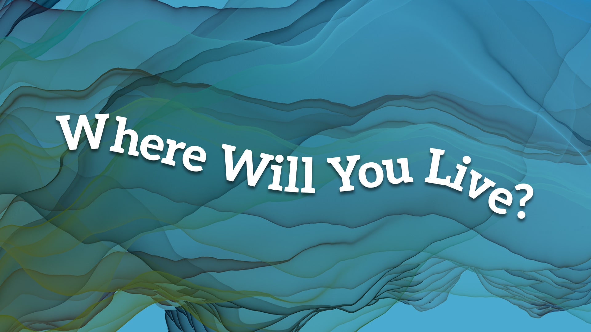 Where Will You Live?
