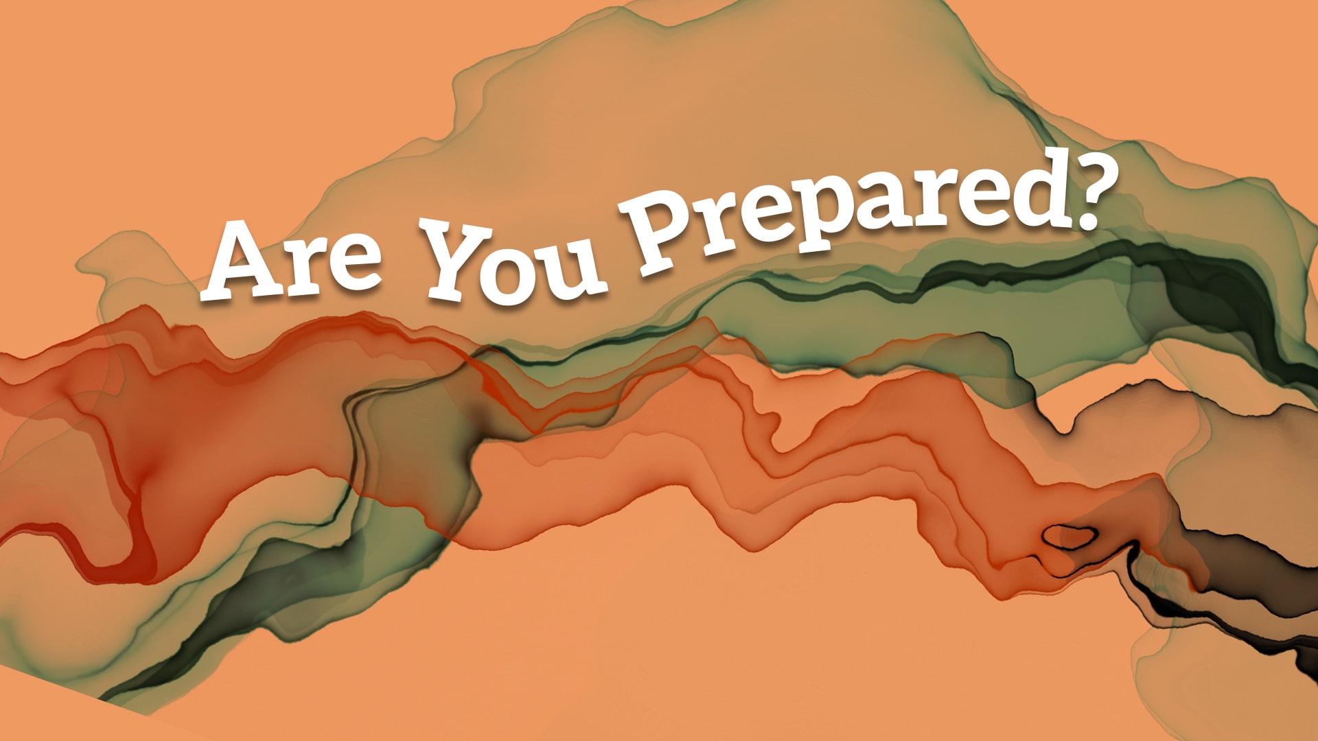 Are You Prepared?