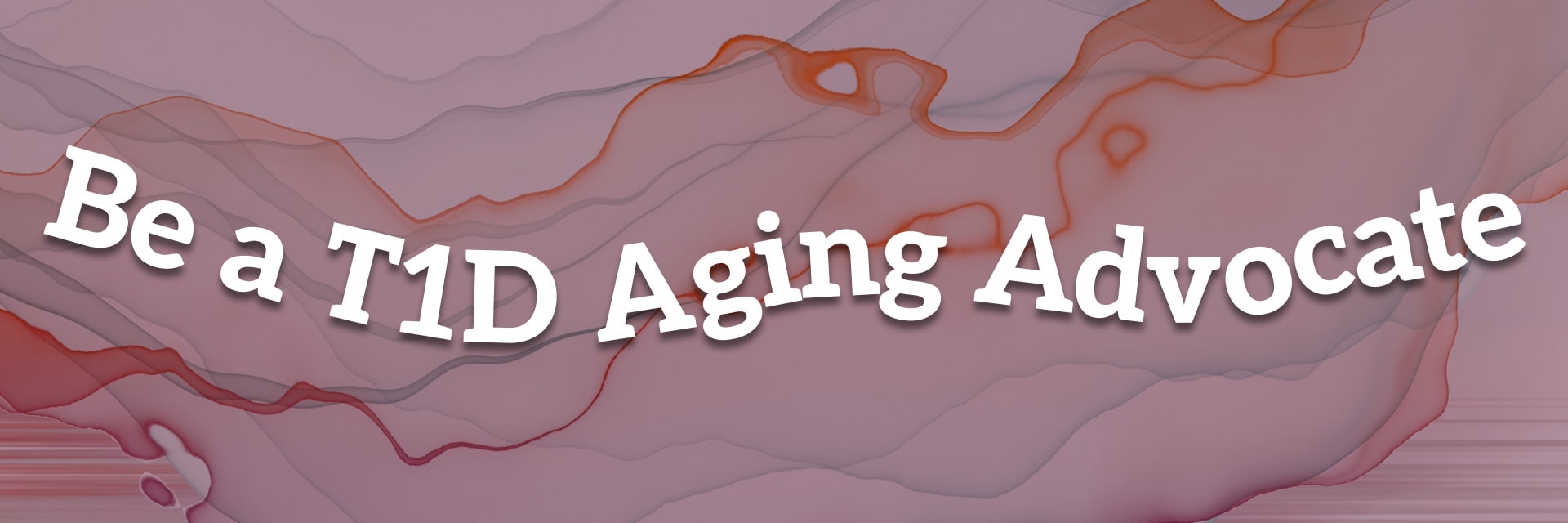 Be a T1D Aging Advocate