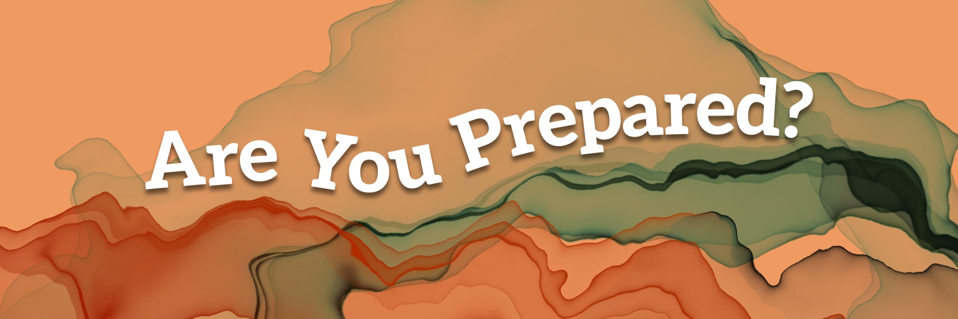 Are You Prepared?