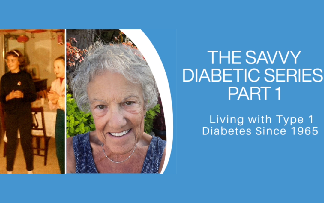 Diabetes Research Connection – The Savvy Diabetic Series, Part 1: Living with Type 1 Diabetes Since 1965